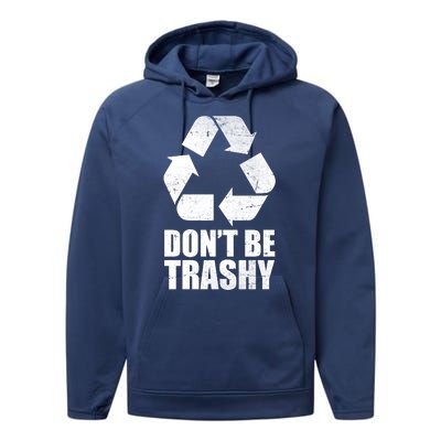 Don't Be Trashy Recycle Earth Day  Performance Fleece Hoodie