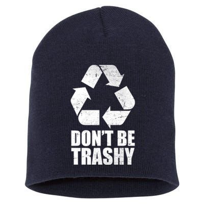 Don't Be Trashy Recycle Earth Day  Short Acrylic Beanie