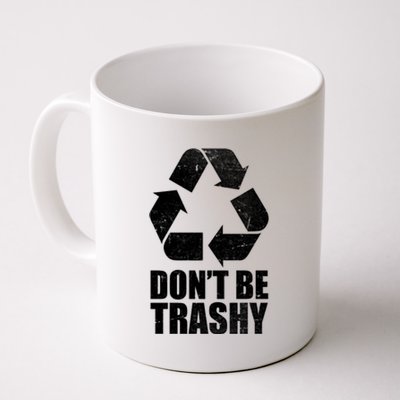 Don't Be Trashy Recycle Earth Day  Coffee Mug