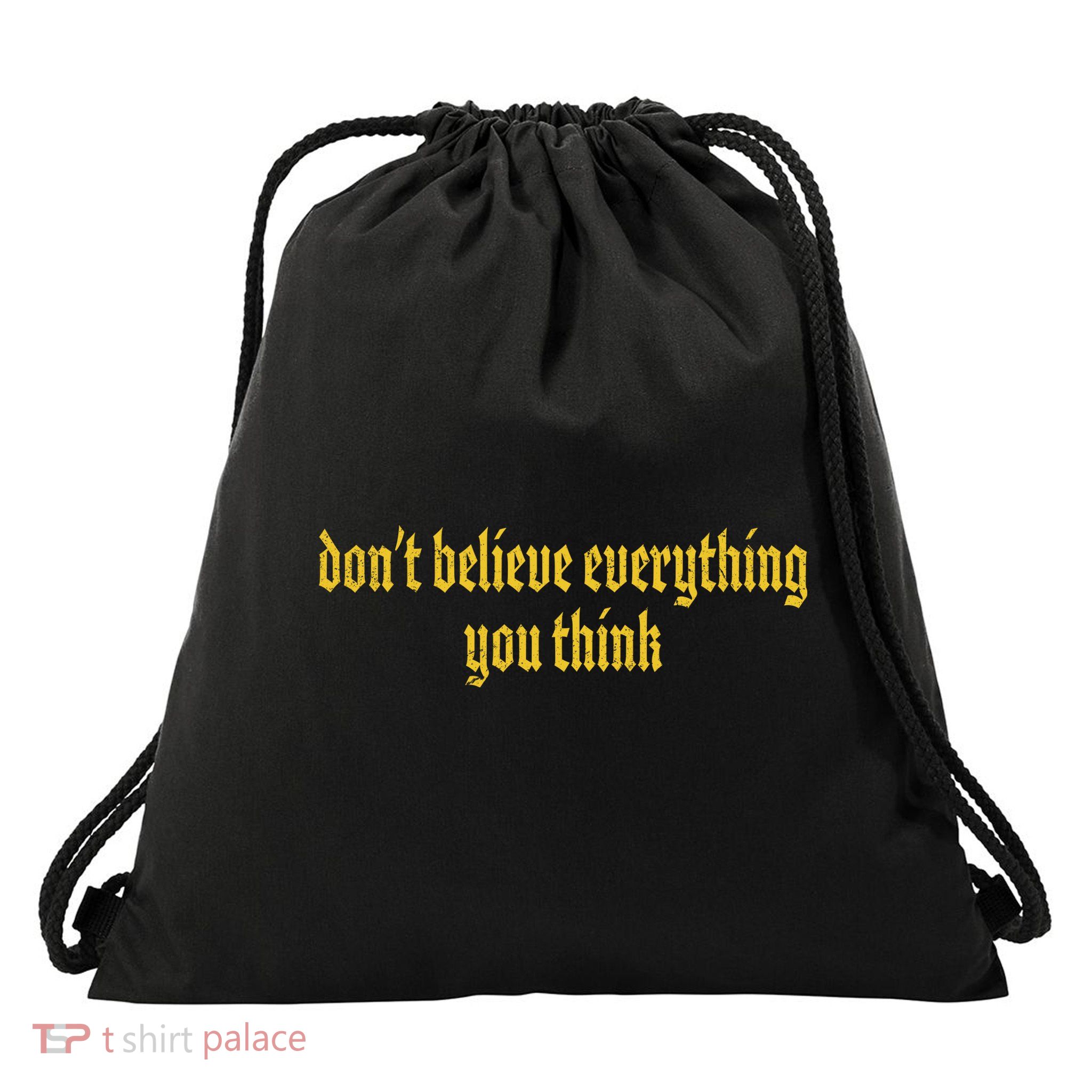 Don't Believe Everything You Think  Drawstring Bag