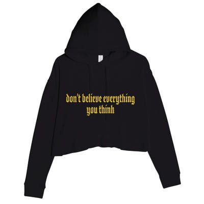 Don't Believe Everything You Think  Crop Fleece Hoodie