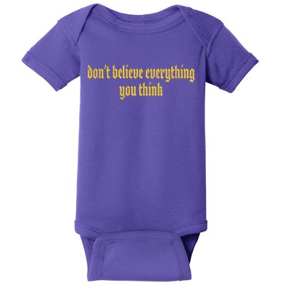 Don't Believe Everything You Think  Baby Bodysuit