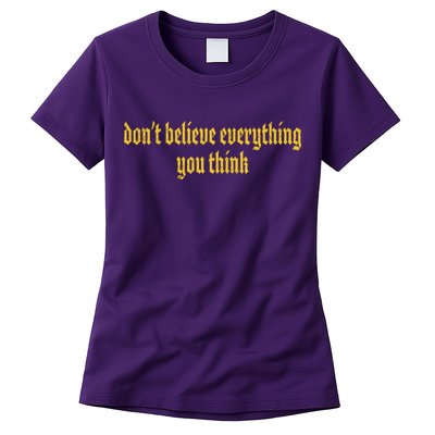 Don't Believe Everything You Think  Womens T-Shirt