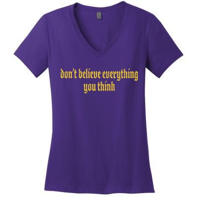 Don't Believe Everything You Think  Women's V-Neck T-Shirt