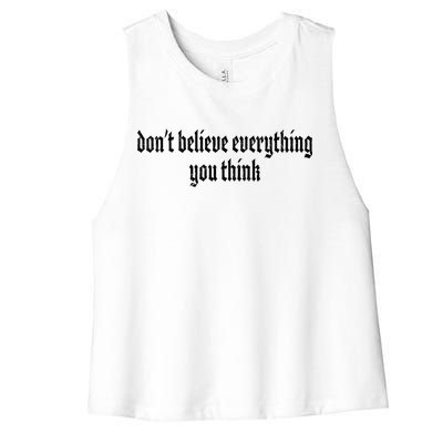 Don't Believe Everything You Think  Women's Racerback Cropped Tank