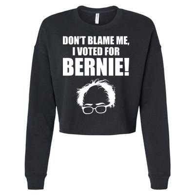Don't Blame Me I Voted For Bernie Sanders Cropped Pullover Crew