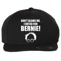 Don't Blame Me I Voted For Bernie Sanders Wool Snapback Cap
