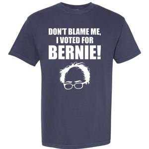 Don't Blame Me I Voted For Bernie Sanders Garment-Dyed Heavyweight T-Shirt