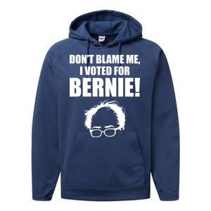 Don't Blame Me I Voted For Bernie Sanders Performance Fleece Hoodie