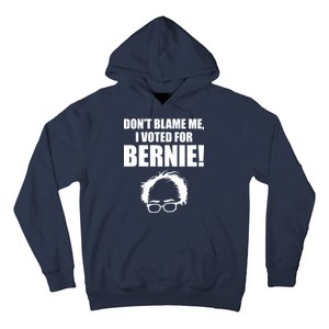 Don't Blame Me I Voted For Bernie Sanders Hoodie