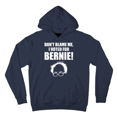 Don't Blame Me I Voted For Bernie Sanders Hoodie