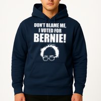 Don't Blame Me I Voted For Bernie Sanders Hoodie