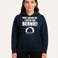 Don't Blame Me I Voted For Bernie Sanders Hoodie
