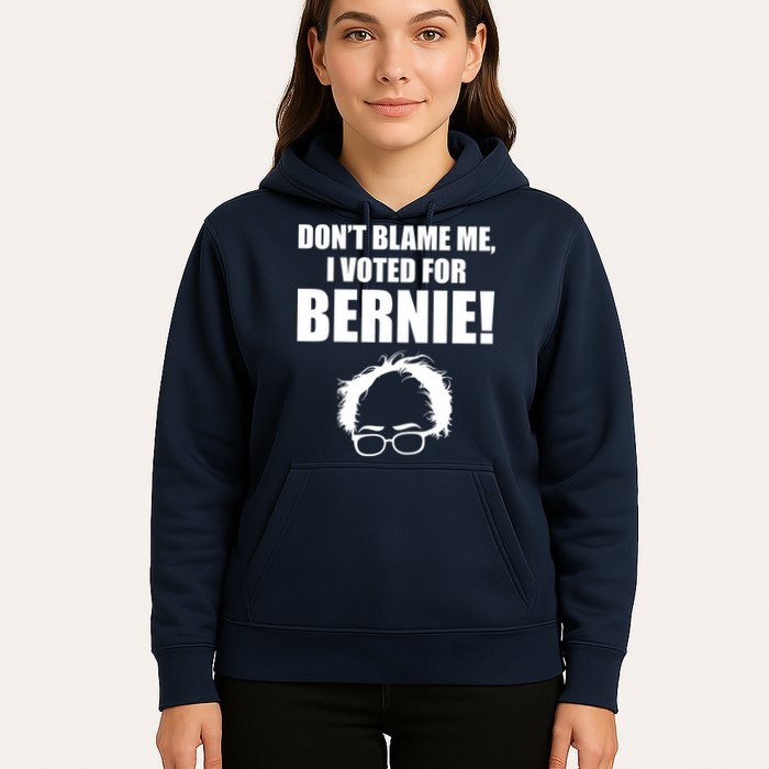 Don't Blame Me I Voted For Bernie Sanders Hoodie