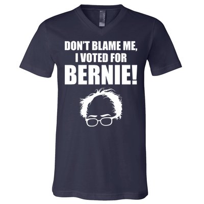 Don't Blame Me I Voted For Bernie Sanders V-Neck T-Shirt