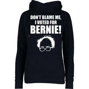 Don't Blame Me I Voted For Bernie Sanders Womens Funnel Neck Pullover Hood