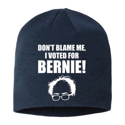 Don't Blame Me I Voted For Bernie Sanders Sustainable Beanie