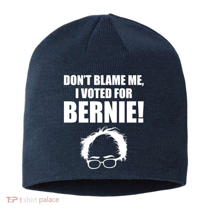 Don't Blame Me I Voted For Bernie Sanders Sustainable Beanie