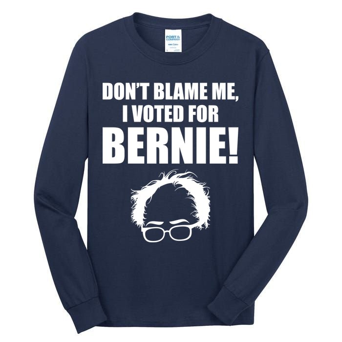 Don't Blame Me I Voted For Bernie Sanders Tall Long Sleeve T-Shirt