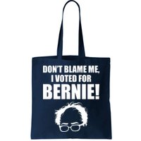 Don't Blame Me I Voted For Bernie Sanders Bag
