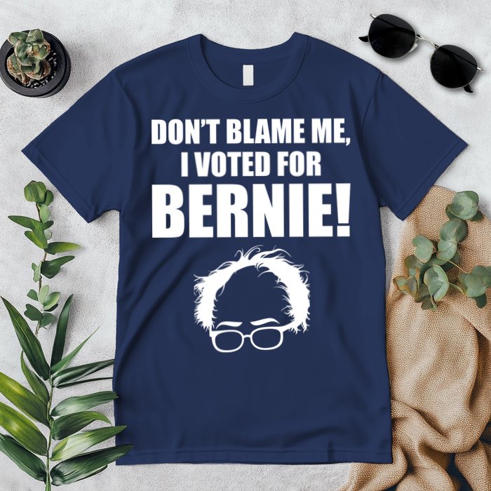 Don't Blame Me I Voted For Bernie Sanders Premium T-Shirt