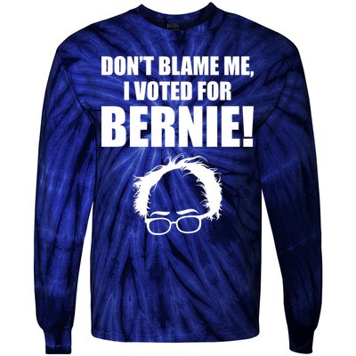 Don't Blame Me I Voted For Bernie Sanders Tie-Dye Long Sleeve Shirt