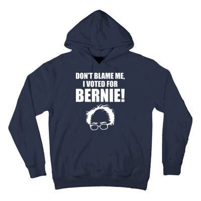 Don't Blame Me I Voted For Bernie Sanders Tall Hoodie