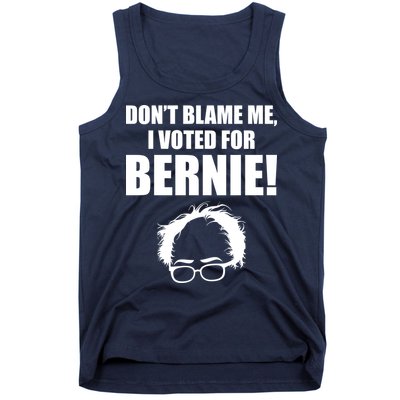 Don't Blame Me I Voted For Bernie Sanders Tank Top