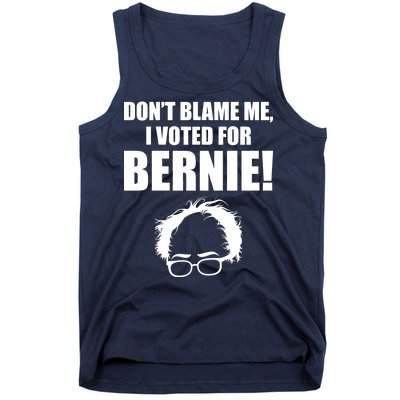 Don't Blame Me I Voted For Bernie Sanders Tank Top