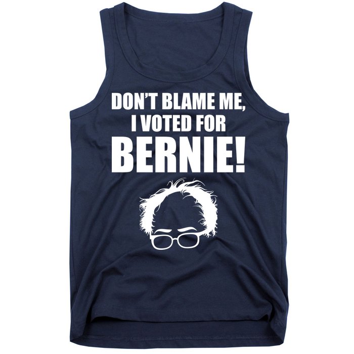 Don't Blame Me I Voted For Bernie Sanders Tank Top