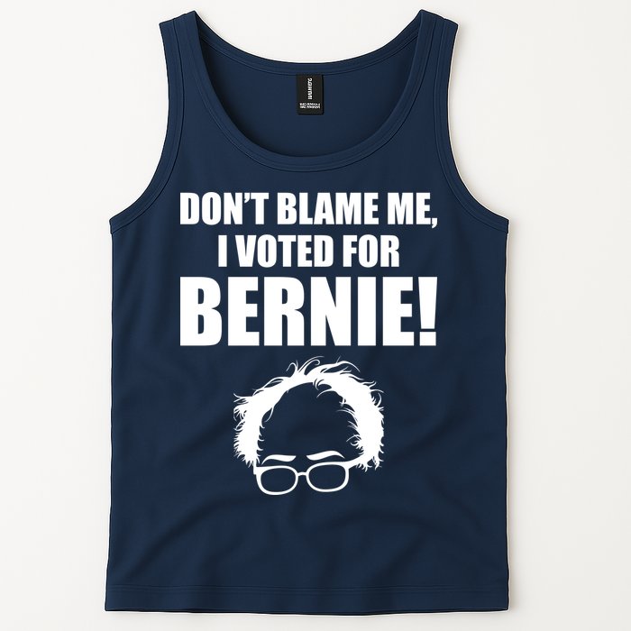 Don't Blame Me I Voted For Bernie Sanders Tank Top