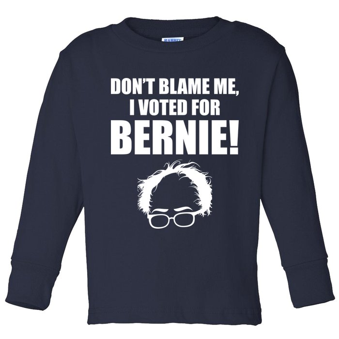 Don't Blame Me I Voted For Bernie Sanders Toddler Long Sleeve Shirt