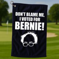 Don't Blame Me I Voted For Bernie Sanders Golf Towel