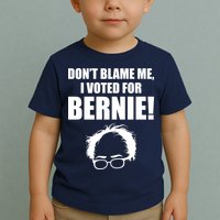 Don't Blame Me I Voted For Bernie Sanders Toddler T-Shirt