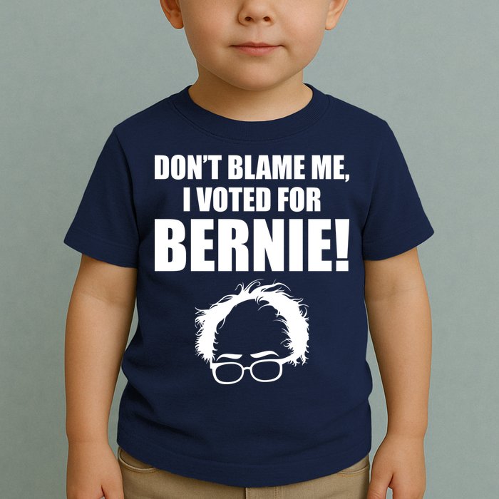 Don't Blame Me I Voted For Bernie Sanders Toddler T-Shirt