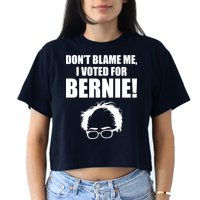 Don't Blame Me I Voted For Bernie Sanders Crop Top