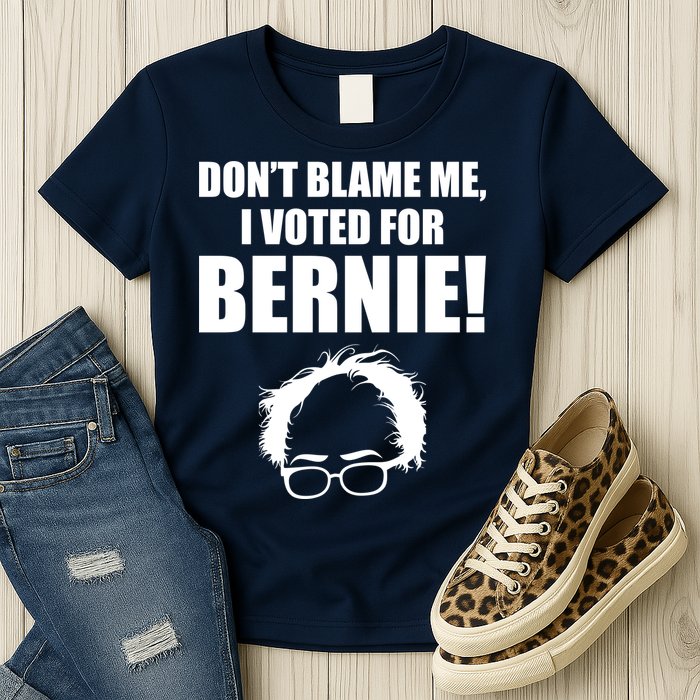 Don't Blame Me I Voted For Bernie Sanders Womens T-Shirt