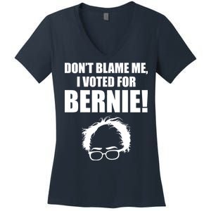 Don't Blame Me I Voted For Bernie Sanders Women's V-Neck T-Shirt