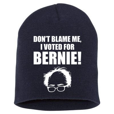 Don't Blame Me I Voted For Bernie Sanders Short Acrylic Beanie