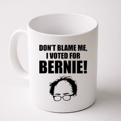 Don't Blame Me I Voted For Bernie Sanders Coffee Mug