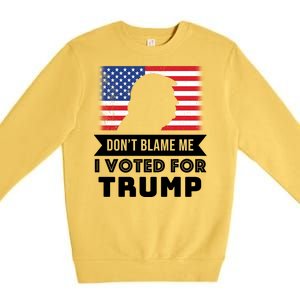 Don't Blame Me I Voted For Trump Premium Crewneck Sweatshirt