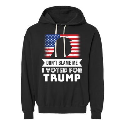 Don't Blame Me I Voted For Trump Garment-Dyed Fleece Hoodie