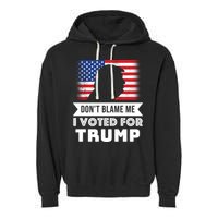 Don't Blame Me I Voted For Trump Garment-Dyed Fleece Hoodie