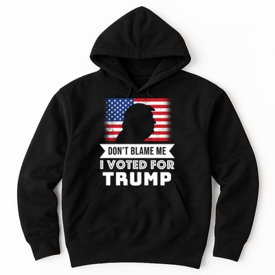 Don't Blame Me I Voted For Trump Hoodie