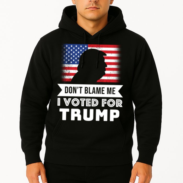 Don't Blame Me I Voted For Trump Hoodie