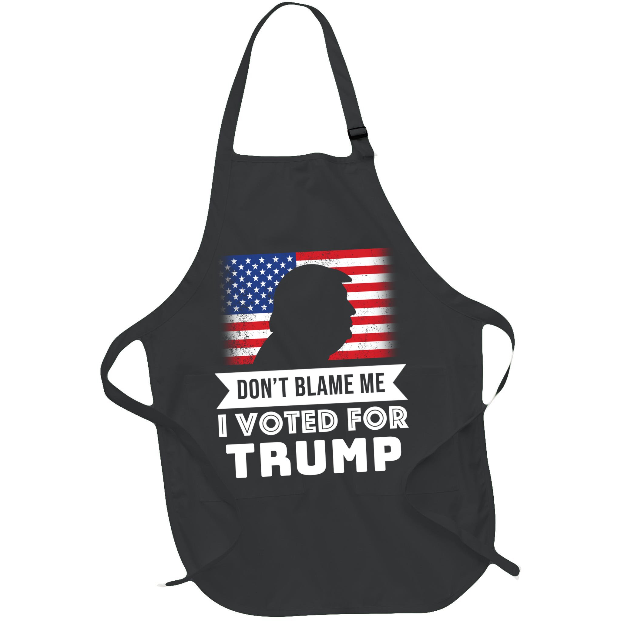 Don't Blame Me I Voted For Trump Apron