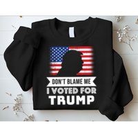 Don't Blame Me I Voted For Trump Sweatshirt