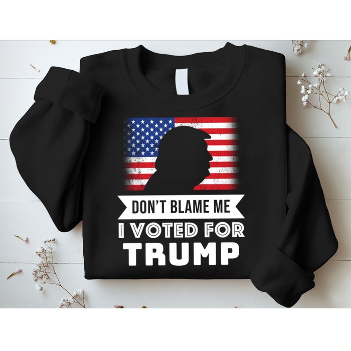 Don't Blame Me I Voted For Trump Sweatshirt