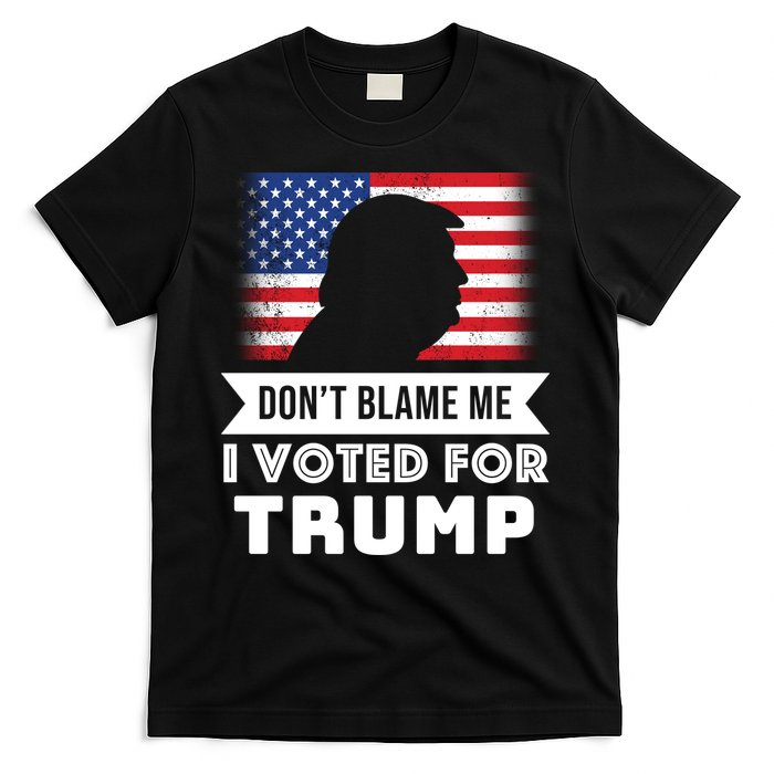 Don't Blame Me I Voted For Trump T-Shirt