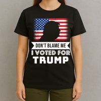 Don't Blame Me I Voted For Trump T-Shirt